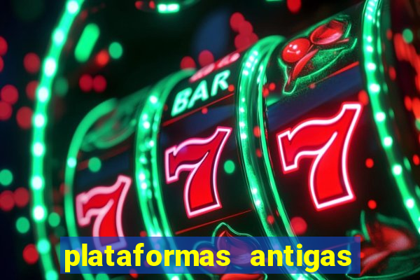 plataformas antigas de slots